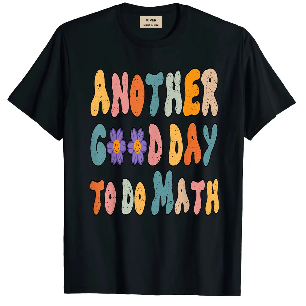 Back To School Funny Another Good Day To Do Math Teachers T-Shirt - Black