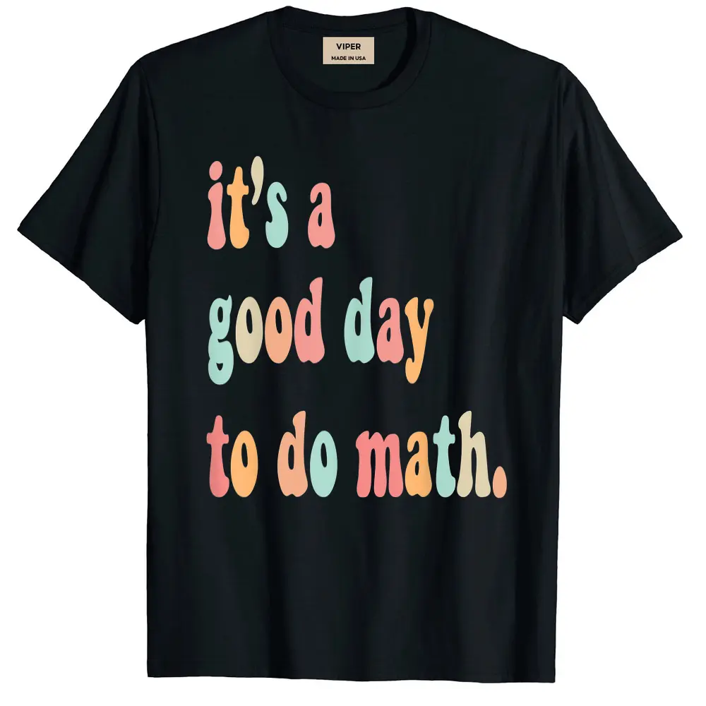 Back To School Its A Good Day To Do Math Teachers T-Shirt - Black