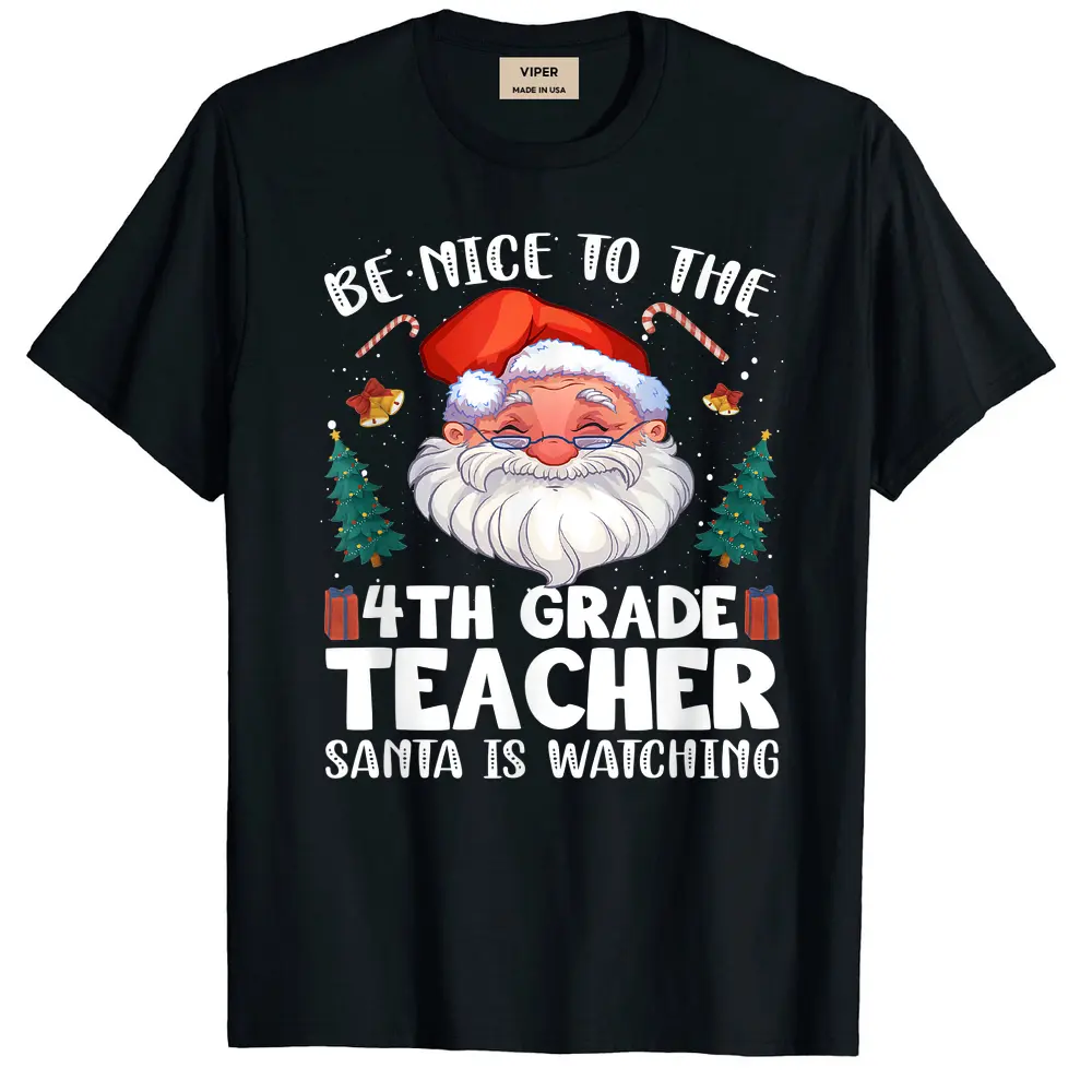 Be Nice To The 4th Grade Teacher Santa Christmas T-Shirt - Black