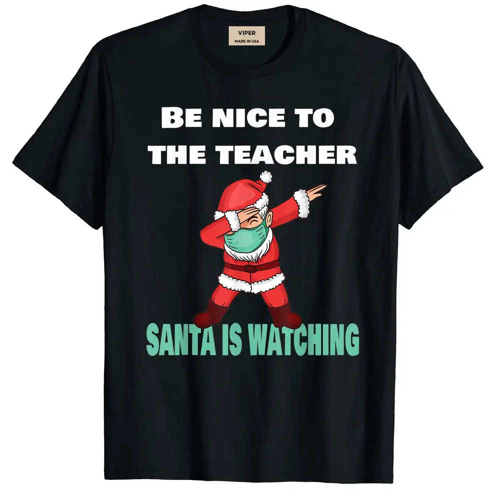 Be Nice To The Teacher Santa Is Watching Christmas Dabbing T-Shirt - Black