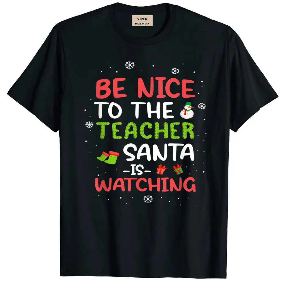 Be Nice To The Teacher Santa Is Watching School Christmas T-Shirt - Black