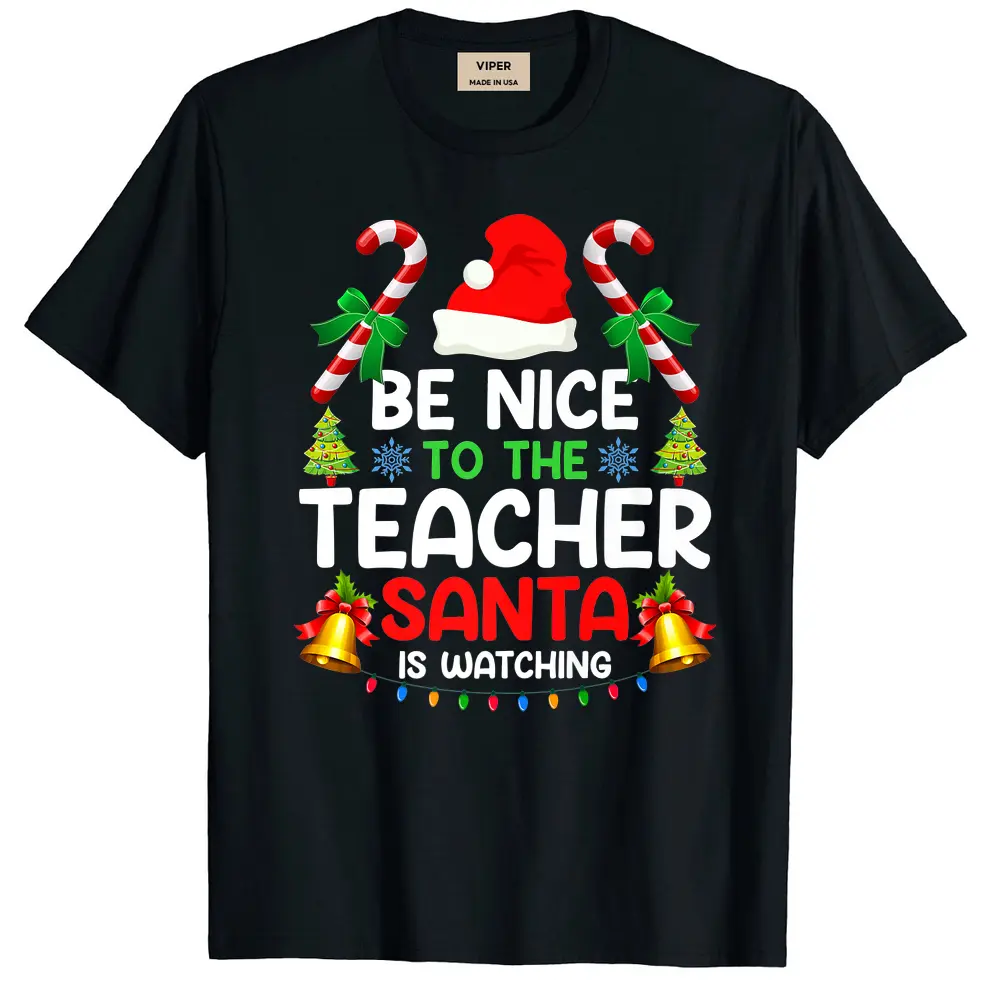 Be Nice To The Teacher Santa Is Watching Xmas Christmas  T-Shirt - Black