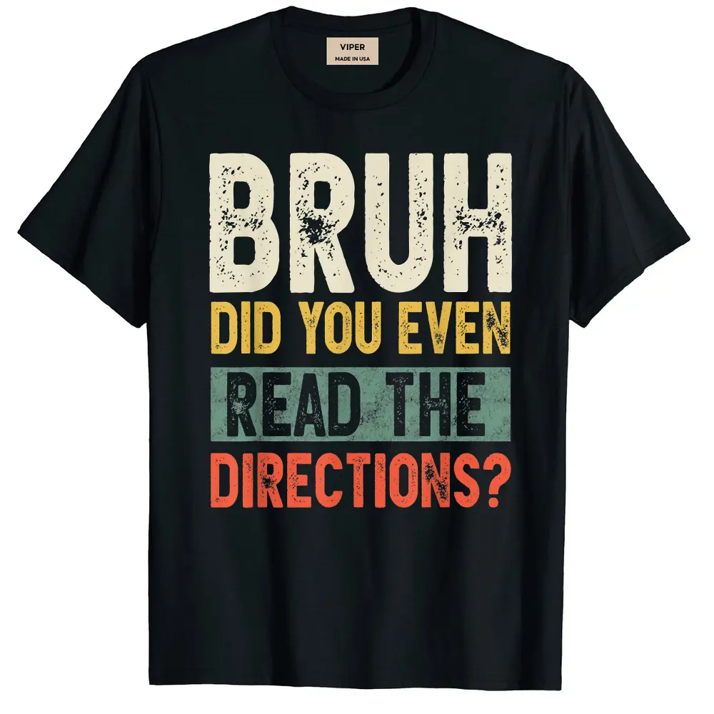 Bruh Did You Even Read The Directions Funny Teacher Saying T-Shirt - Black