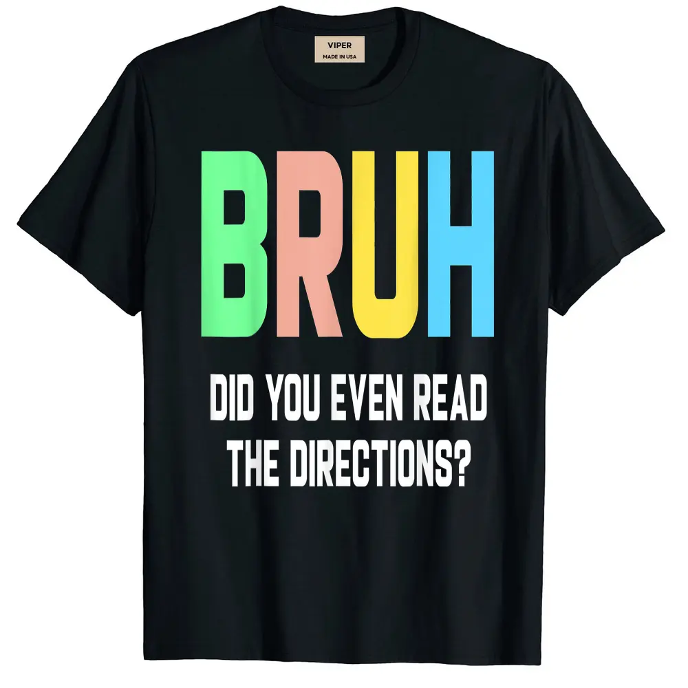 Bruh Did You Even Read The Directions Funny Teacher T-Shirt - Black