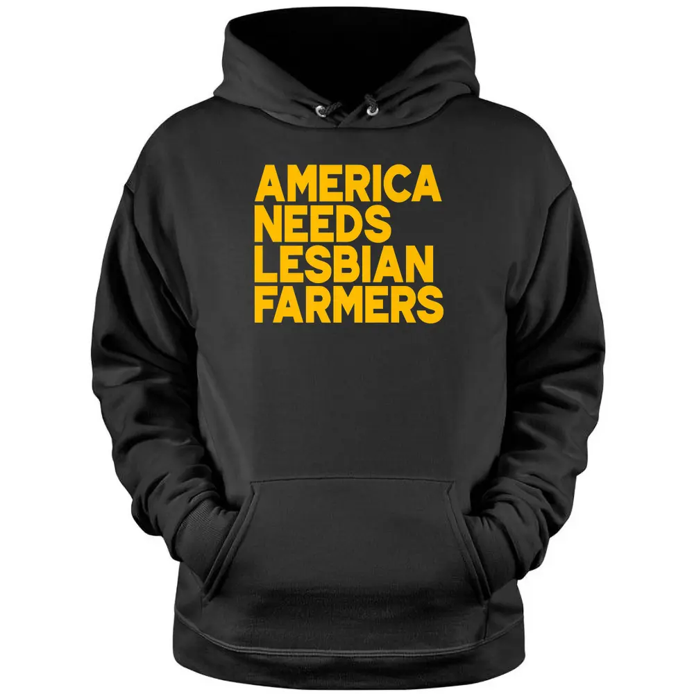 America Needs Lesbian Farmers - Copy Pullover Hoodie