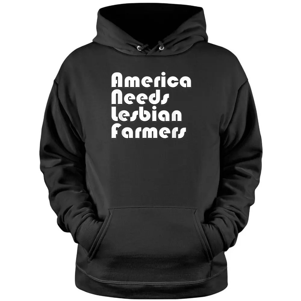 America Needs Lesbian Farmers Gay LGBT Farmer - Copy Pullover Hoodie