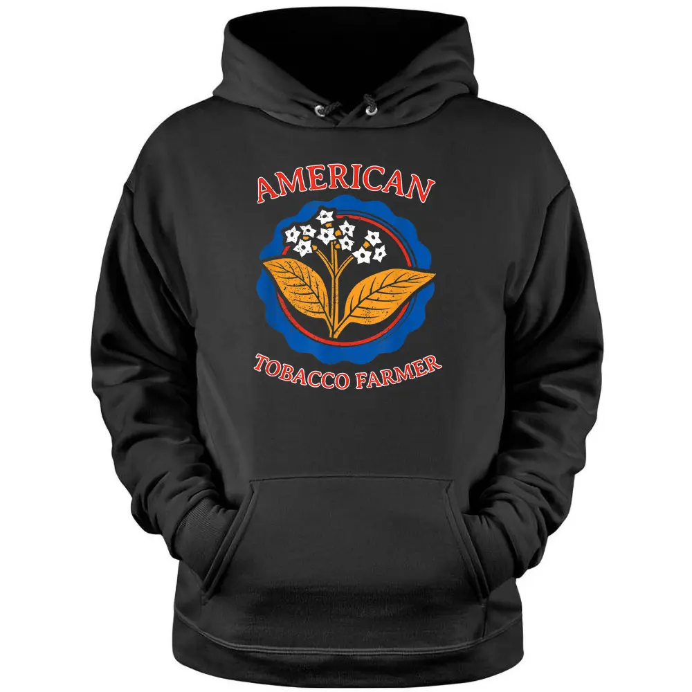 American Tobacco Farmer Leaf Grower Weed Agriculture Farming - Copy Pullover Hoodie