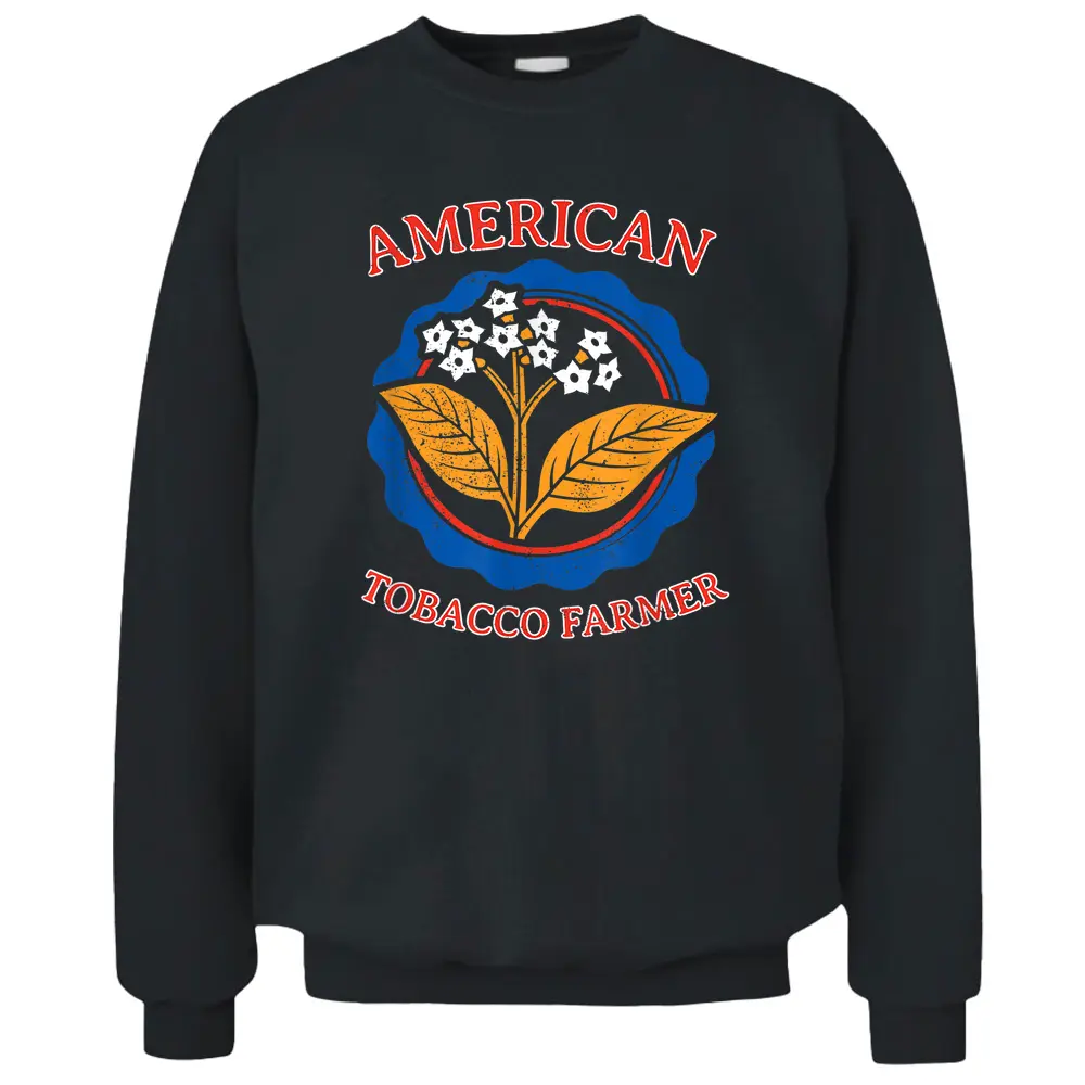 American Tobacco Farmer Leaf Grower Weed Agriculture Farming - Copy Pullover Sweatshirt