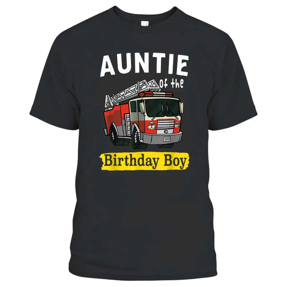 Aunt Of The Birthday Boy Fireman Firefighter Birthday Party T-Shirt