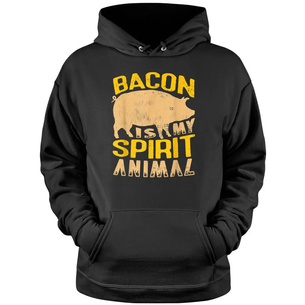 Bacon Is My Spirit Animal  For A Farmer BBQ Farming - Copy Pullover Hoodie