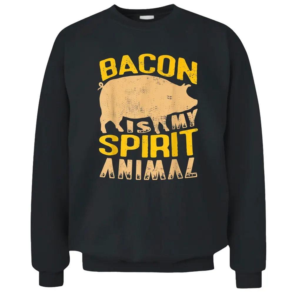 Bacon Is My Spirit Animal  For A Farmer BBQ Farming - Copy Pullover Sweatshirt