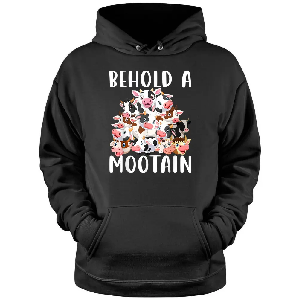 Behold A Mootain Cow Shirt Funny Cow Shirts Farmer Hefer - Copy Pullover Hoodie