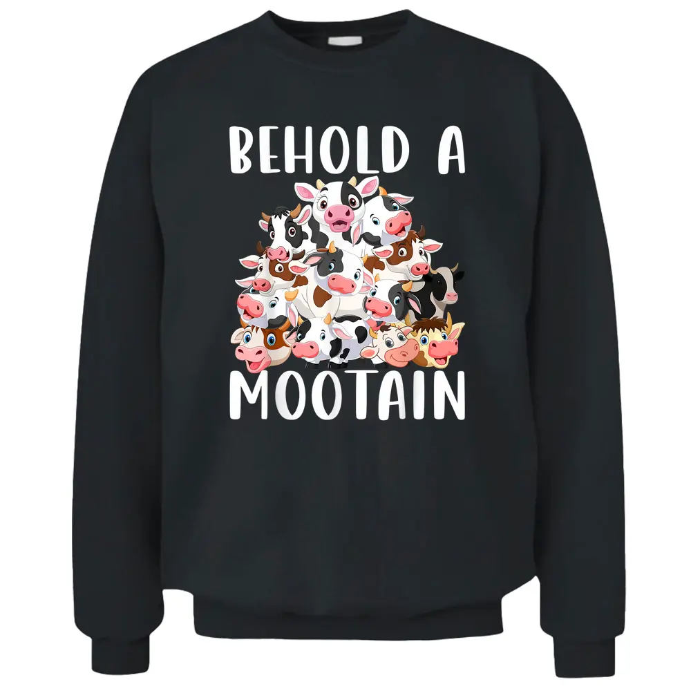 Behold A Mootain Cow Shirt Funny Cow Shirts Farmer Hefer - Copy Pullover Sweatshirt