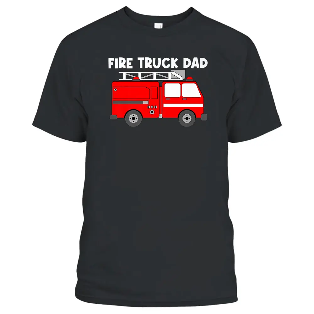 Best Fire Truck Art For Dad Father Fire Truck Firefighter T-Shirt