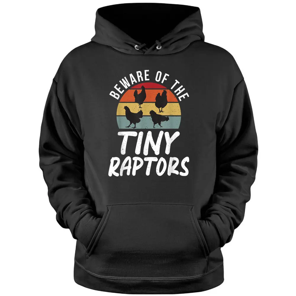 Beware Of The Tiny Raptors Poultry Farmer Retro Chicken - Copy Pullover Hoodie