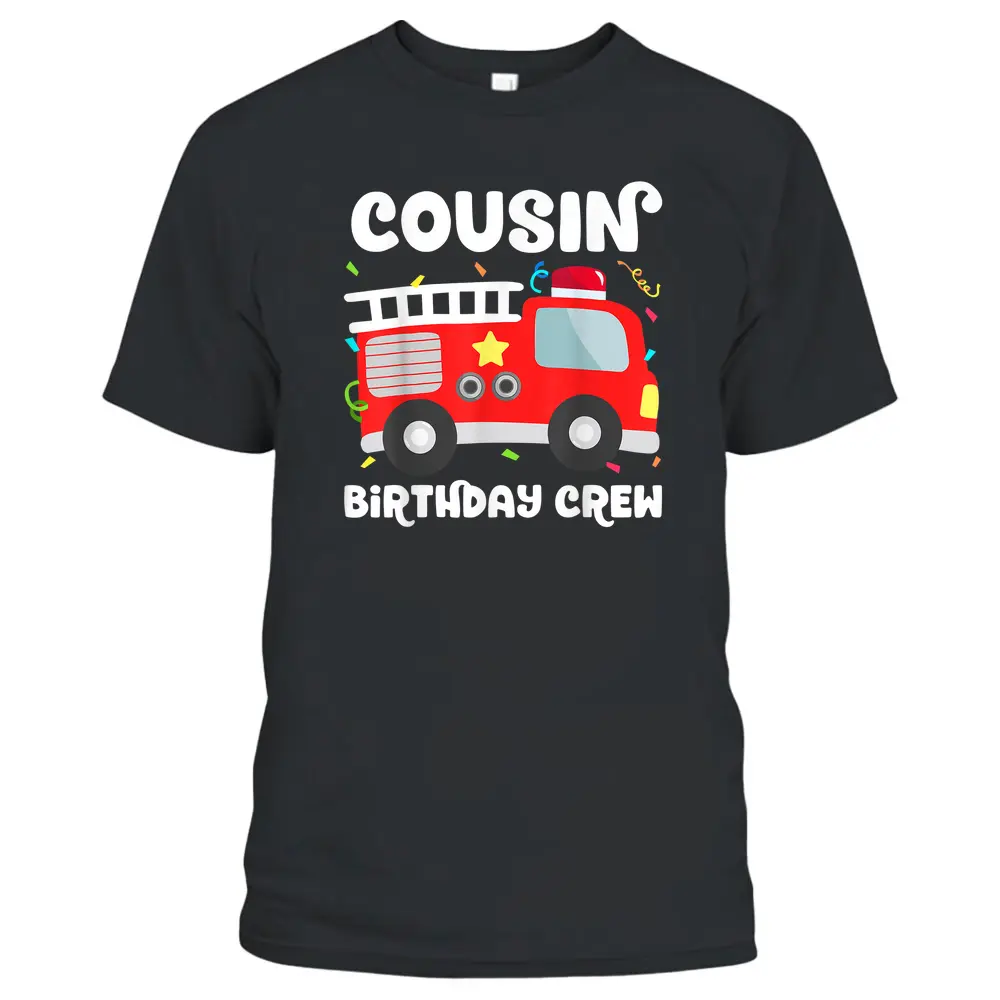 Cousin Birthday Crew Fire Truck Party Firefighter T-Shirt