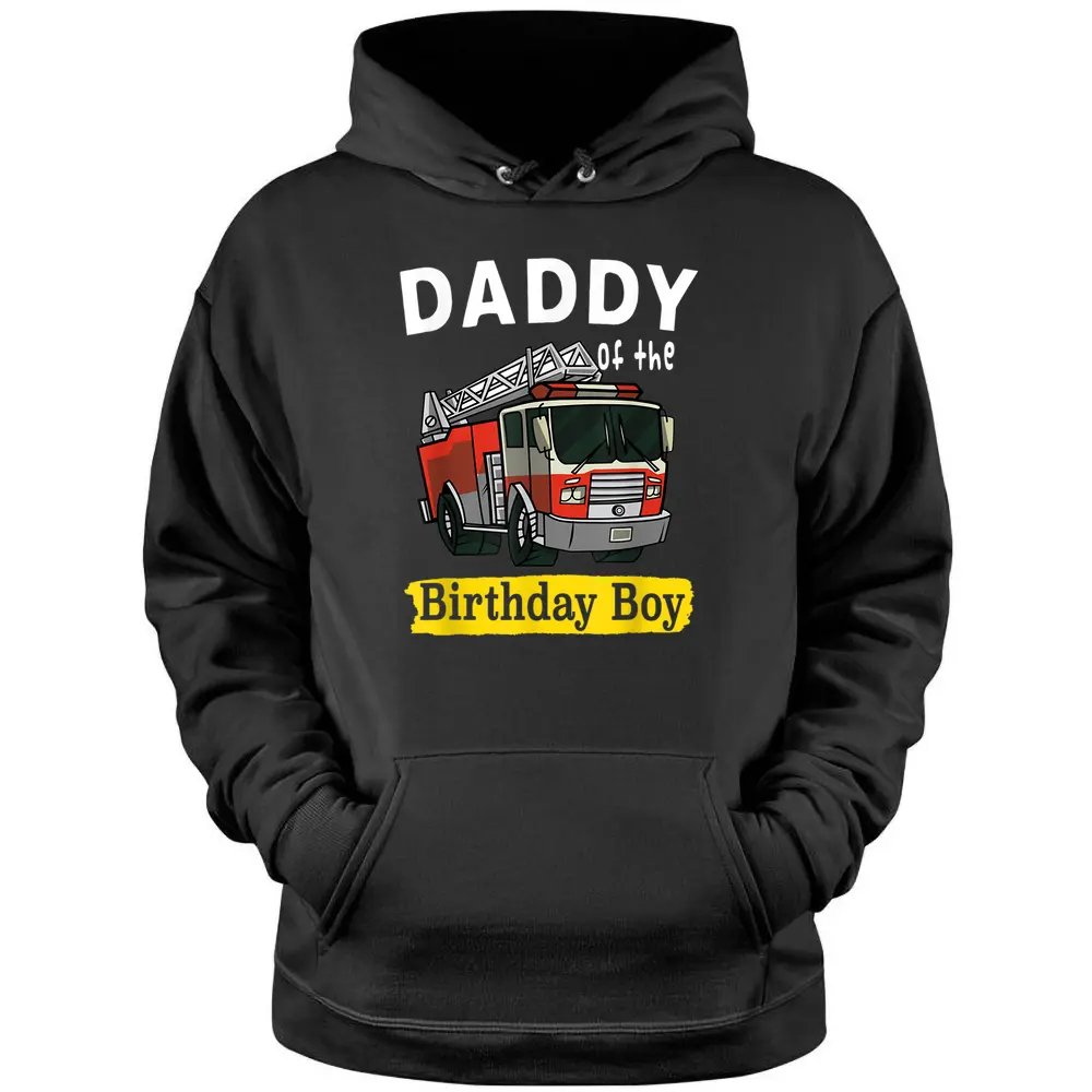 Daddy Of The Birthday Boy Fireman Firefighter Birthday Party Pullover Hoodie