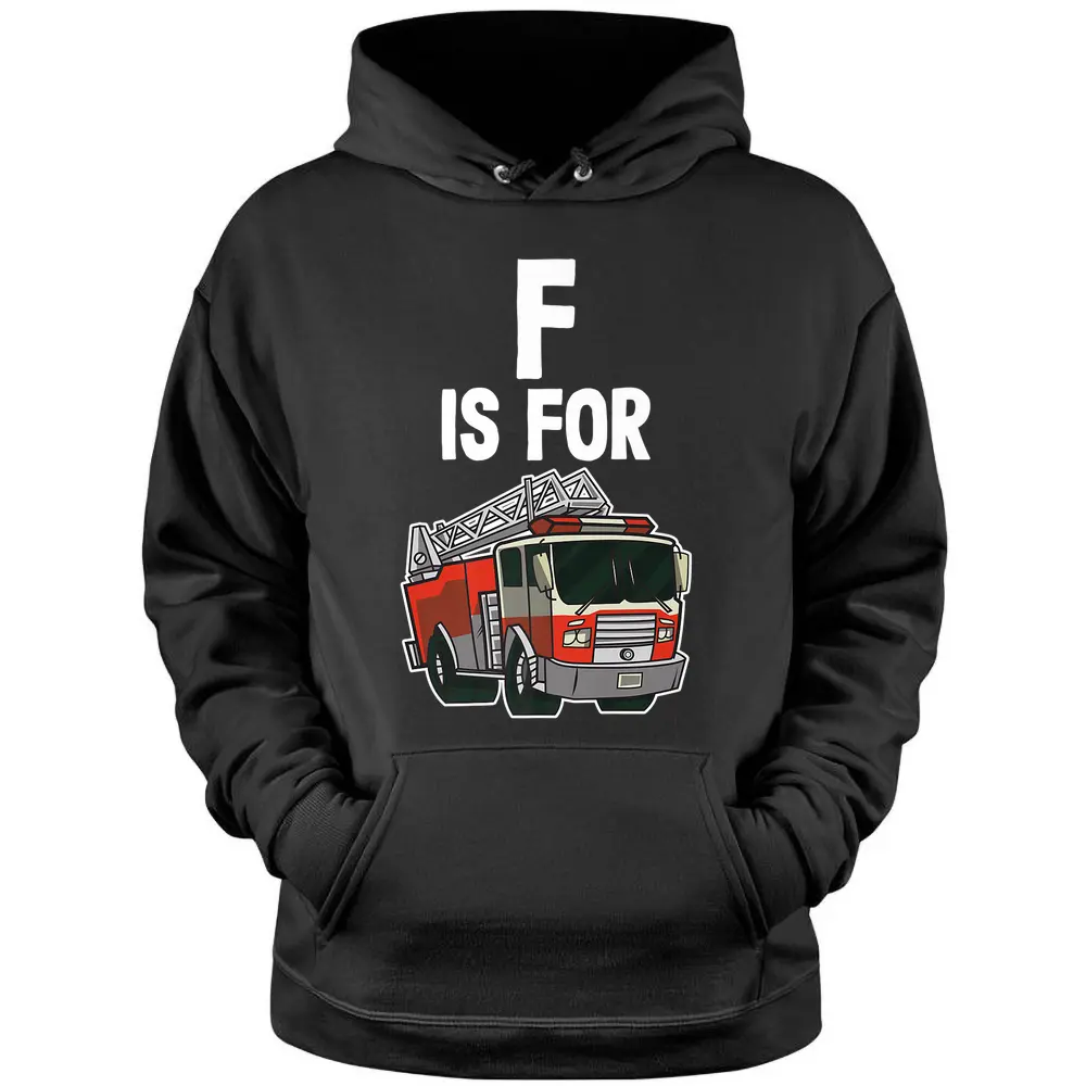 F Is For Fire Truck  Kids Toddler Boys Fireman Firefighter Pullover Hoodie