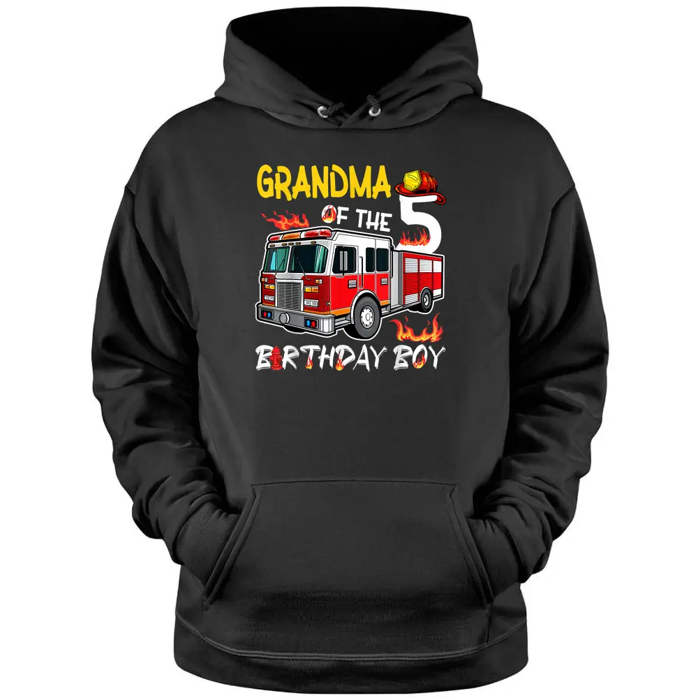 Grandma Of The 5th Birthday Boy Happy Birthday Firefighter Pullover Hoodie