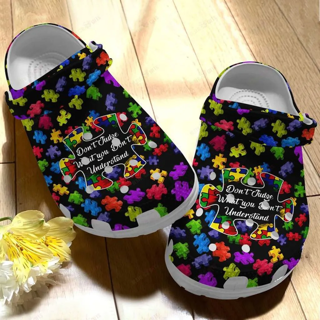 Autism DonT Judge What You DonT Understand Crocs, Personalized Crocs Classic Clogs