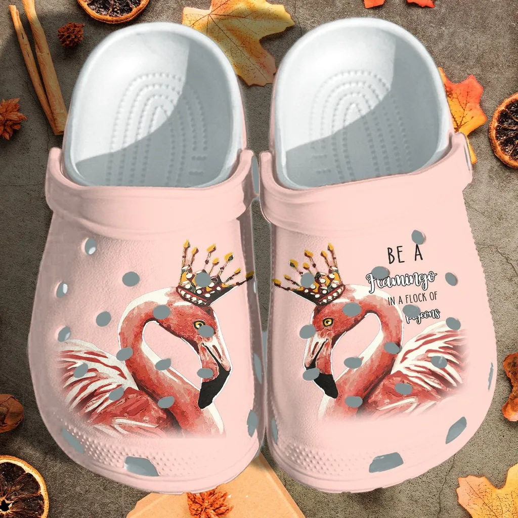 Be A Flamingo In A Flock Of Pigeons Crocs Clogs