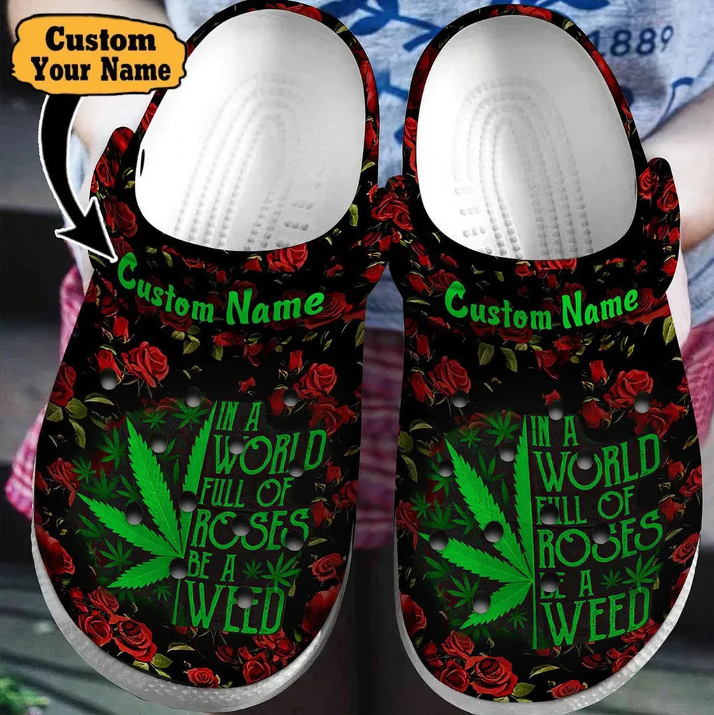 Colorful Crocs - In A World Full Of Roses Be A Weed Clog